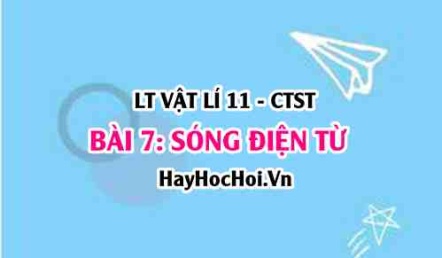 Khái niệm sóng điện từ là gì? Tính chất của sóng điện từ? Vật lí 11 bài 7 CTST